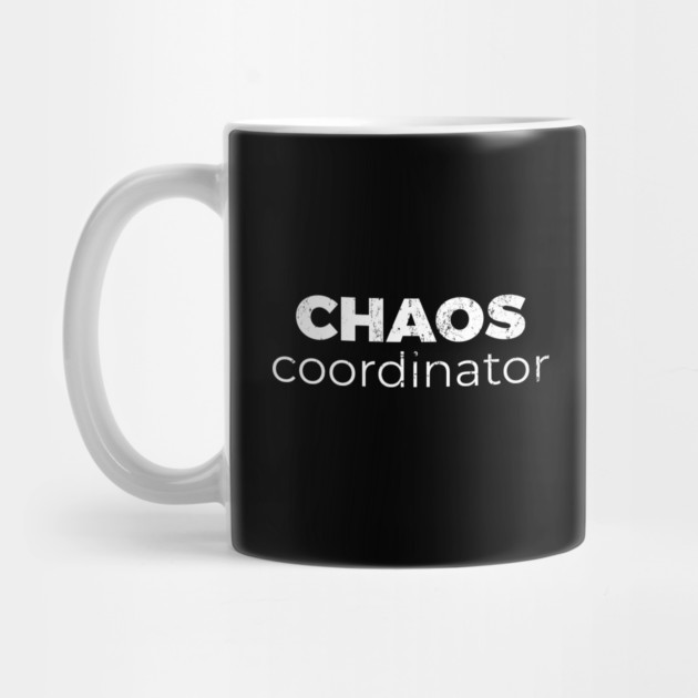 Chaos Coordinator by DIGITAL MERCH CREATIONS