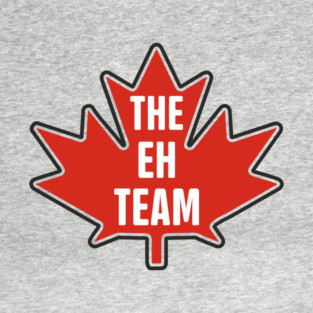 The Eh Team Canadian Maple Leaf Patriotic Humor T-Shirt