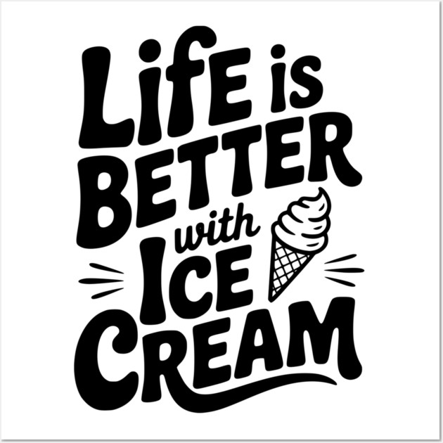 Life is Better with Ice Cream Wall Art by Frank Ring