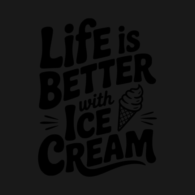 Life is Better with Ice Cream by Frank Ring