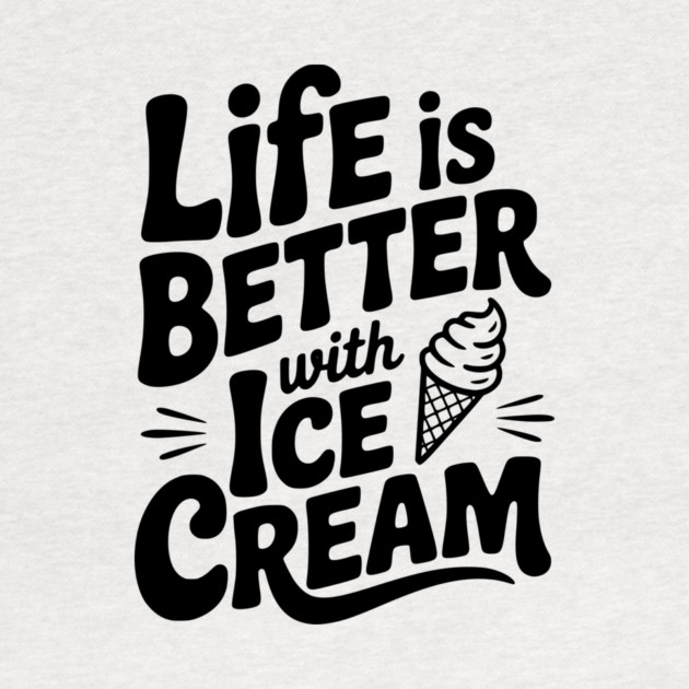 Life is Better with Ice Cream by Frank Ring