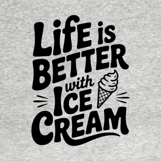 Life is Better with Ice Cream by Frank Ring