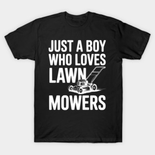 Just a Boy Who Loves Lawn Mowers T-Shirt