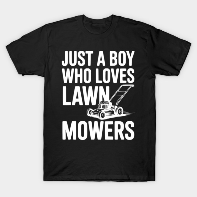 Just a Boy Who Loves Lawn Mowers T-Shirt by Frank Ring