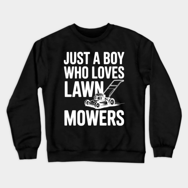 Just a Boy Who Loves Lawn Mowers Crewneck Sweatshirt by Frank Ring