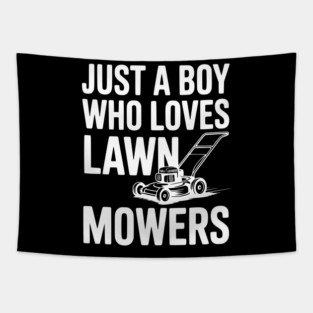 Just a Boy Who Loves Lawn Mowers Tapestry