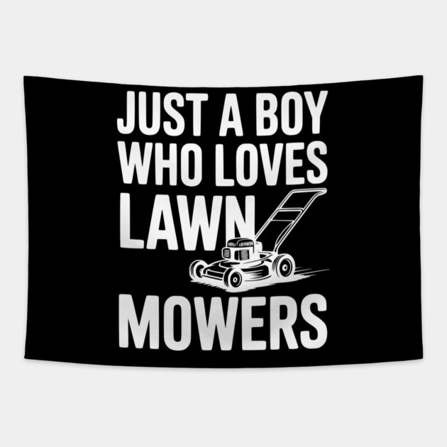 Just a Boy Who Loves Lawn Mowers Tapestry by Frank Ring