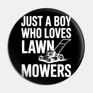 Just a Boy Who Loves Lawn Mowers Pin