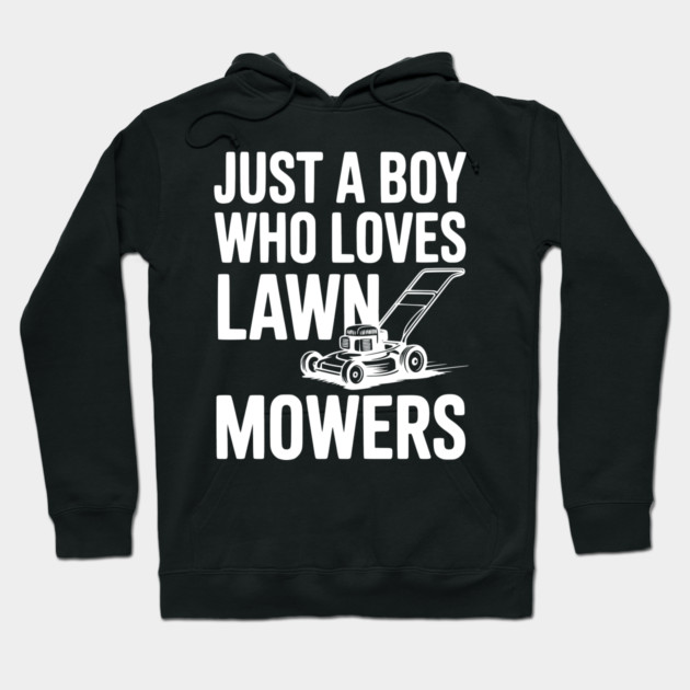 Just a Boy Who Loves Lawn Mowers Hoodie by Frank Ring