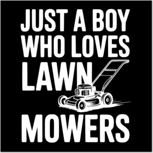 Just a Boy Who Loves Lawn Mowers Posters and Art