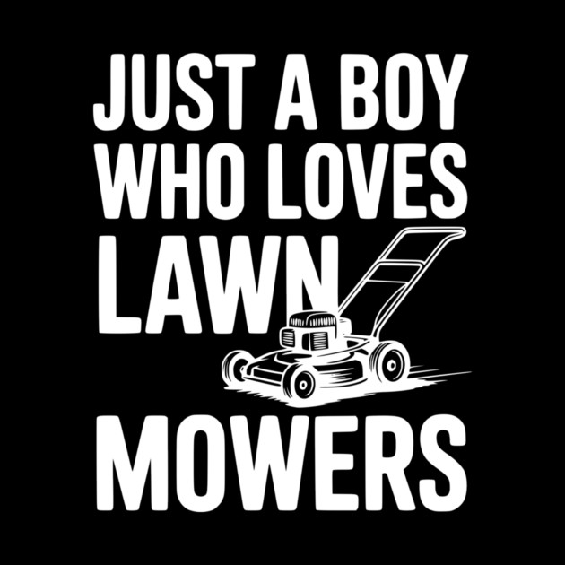 Just a Boy Who Loves Lawn Mowers by Frank Ring
