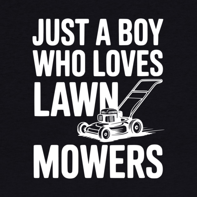 Just a Boy Who Loves Lawn Mowers by Frank Ring