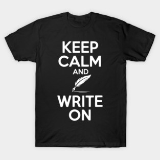 Keep Calm and Write On T-Shirt