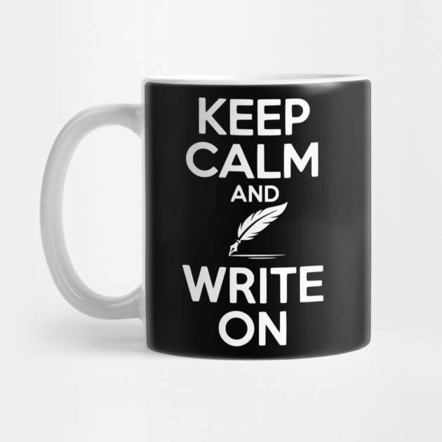 Keep Calm and Write On by Frank Ring