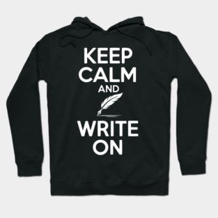 Keep Calm and Write On Hoodie