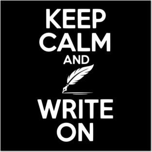 Keep Calm and Write On Posters and Art