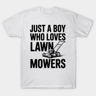 Just a Boy Who Loves Lawn Mowers T-Shirt