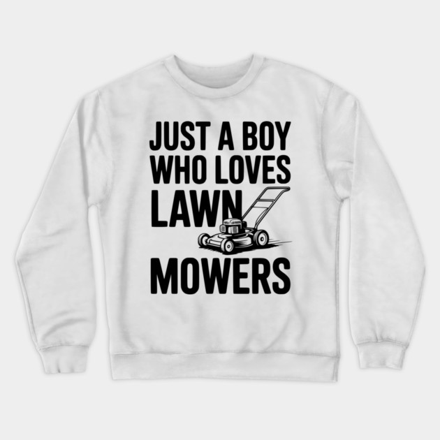 Just a Boy Who Loves Lawn Mowers Crewneck Sweatshirt by Frank Ring
