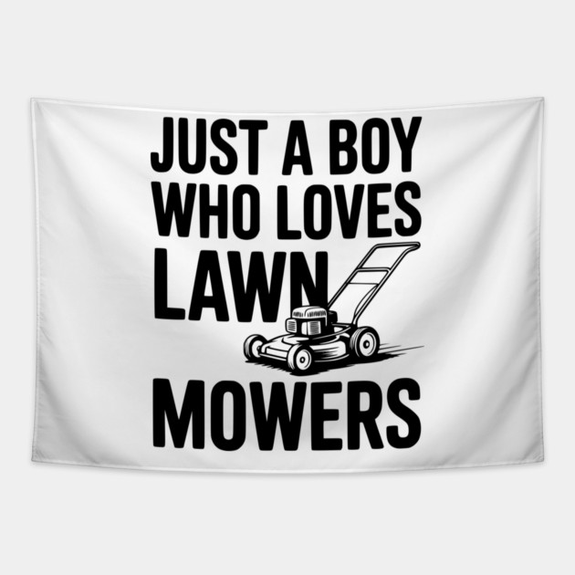 Just a Boy Who Loves Lawn Mowers Tapestry by Frank Ring