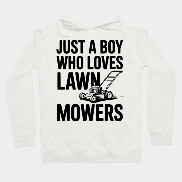 Just a Boy Who Loves Lawn Mowers Hoodie by Frank Ring