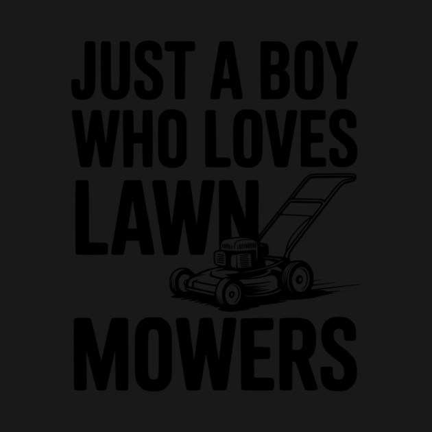 Just a Boy Who Loves Lawn Mowers by Frank Ring