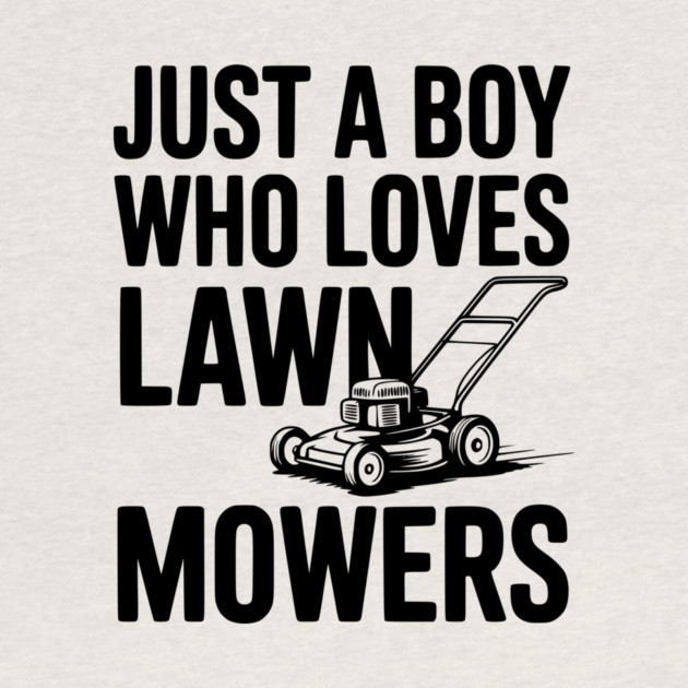 Just a Boy Who Loves Lawn Mowers by Frank Ring
