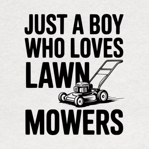 Just a Boy Who Loves Lawn Mowers by Frank Ring