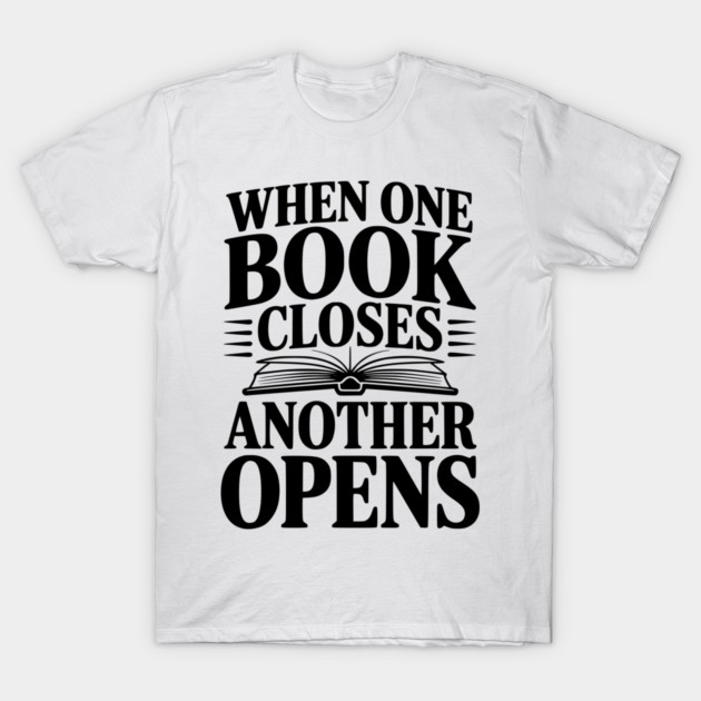 When One Book Closes Another Opens T-Shirt by Frank Ring