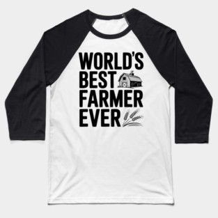 World’s Best Farmer Ever Baseball T-Shirt