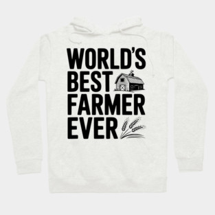 World’s Best Farmer Ever Hoodie
