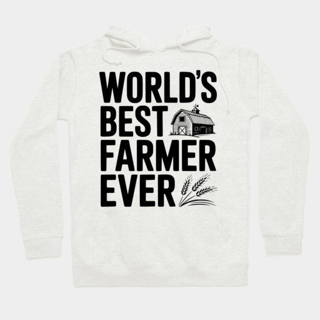 World’s Best Farmer Ever Hoodie by Frank Ring