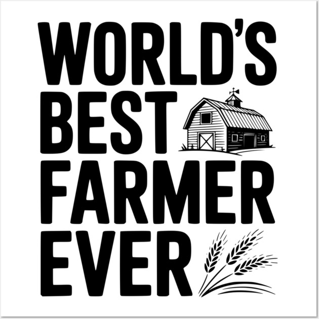 World’s Best Farmer Ever Wall Art by Frank Ring