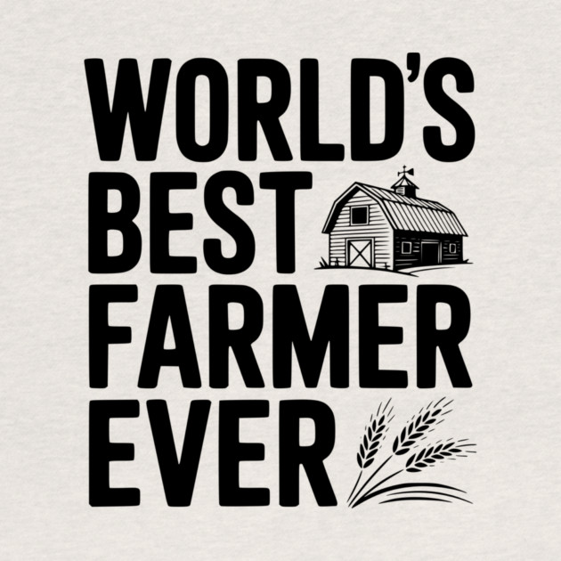 World’s Best Farmer Ever by Frank Ring
