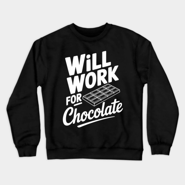 Will Work for Chocolate Crewneck Sweatshirt by Frank Ring