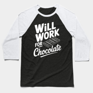 Will Work for Chocolate Baseball T-Shirt