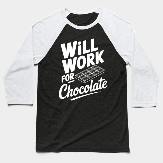 Will Work for Chocolate Baseball T-Shirt by Frank Ring