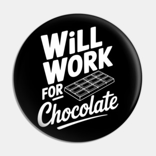 Will Work for Chocolate Pin