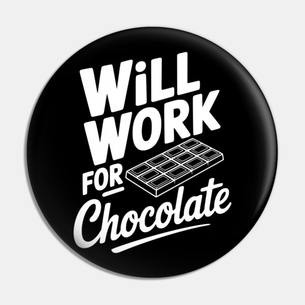 Will Work for Chocolate Pin by Frank Ring