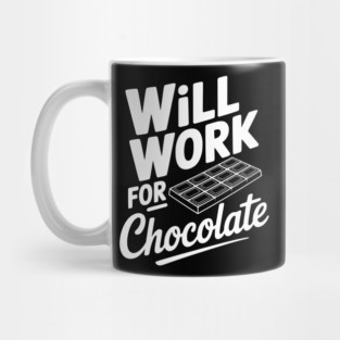 Will Work for Chocolate Mug