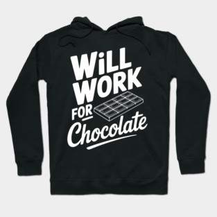 Will Work for Chocolate Hoodie