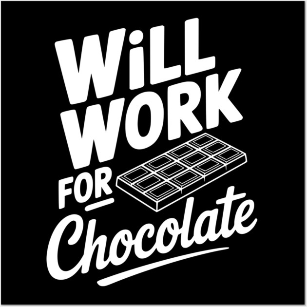 Will Work for Chocolate Wall Art by Frank Ring