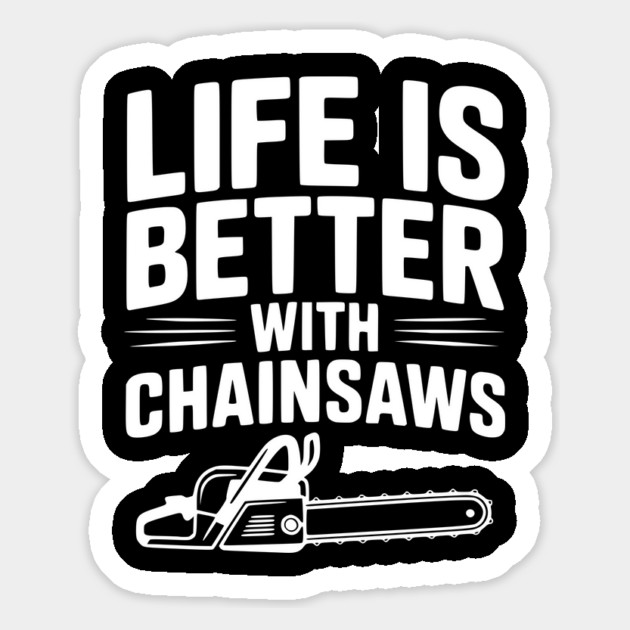 Life is Better With Chainsaws Magnet by Frank Ring