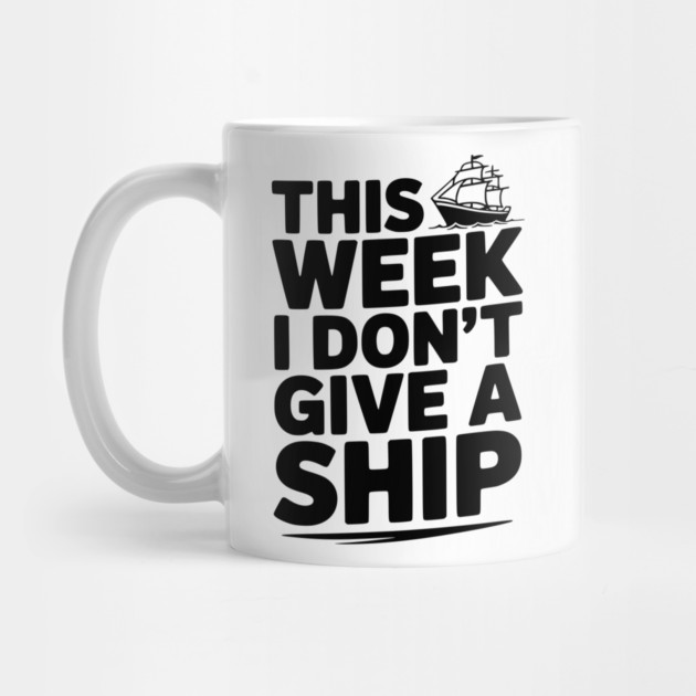 This Week I Don’t Give a Ship by Frank Ring