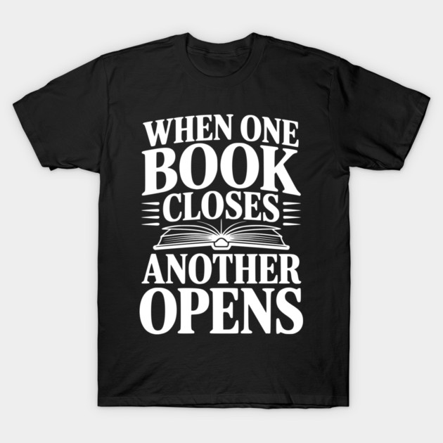 When One Book Closes Another Opens T-Shirt by Frank Ring