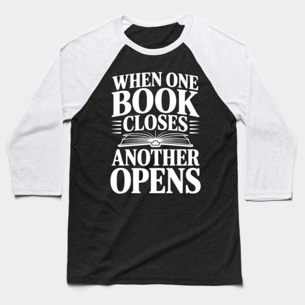 When One Book Closes Another Opens Baseball T-Shirt by Frank Ring