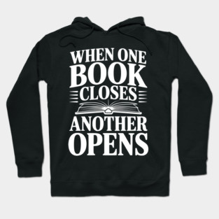 When One Book Closes Another Opens Hoodie