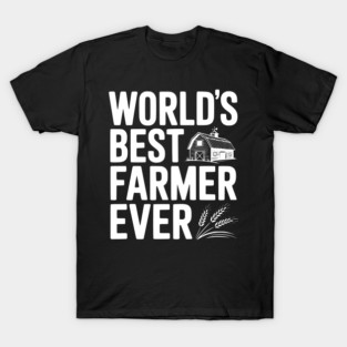 World’s Best Farmer Ever T-Shirt