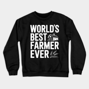 World’s Best Farmer Ever Crewneck Sweatshirt