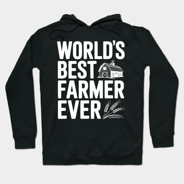 World’s Best Farmer Ever Hoodie by Frank Ring