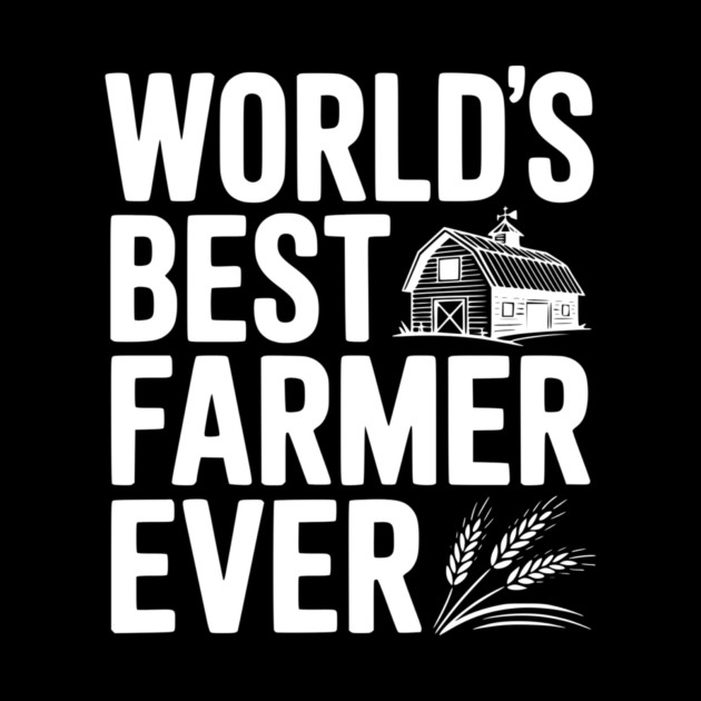 World’s Best Farmer Ever by Frank Ring